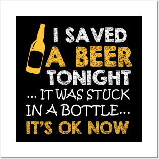 I saved a beer tonight funny gift for beer lovers Posters and Art